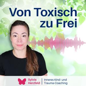 Von toxisch zu frei: Wie wir Kindheitsprägungen und alte Muster hinter uns lassen