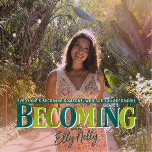 Becoming with Elly Nelly