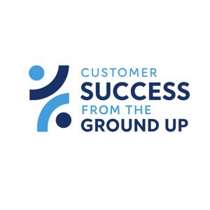 Customer success from the Ground Up Podcast