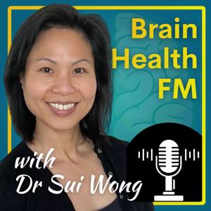 Brain Health FM with Dr Sui Wong