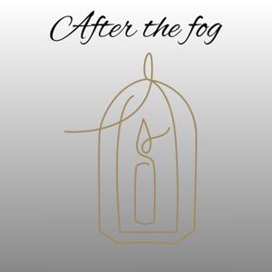 After the Fog