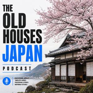 The Old Houses Japan Podcast