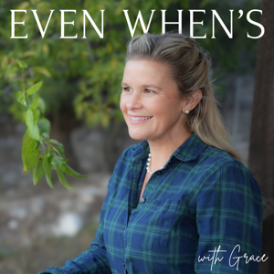 Even When's with Grace Berios