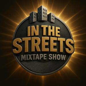 In The Streets Mixtape Show