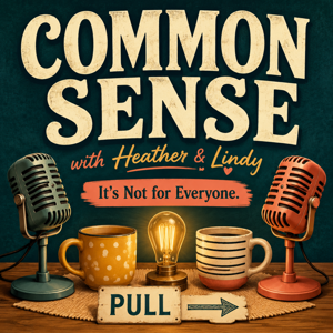 Common Sense with Heather and Lindy