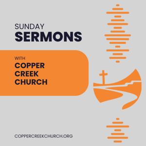 Copper Creek Church Sunday Sermons