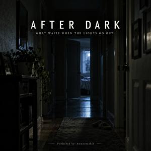 AFTER DARK: "What waits when the lights go out."