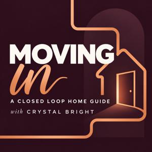 MOVING IN: A Closed Loop Home Guide
