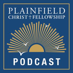 The Plainfield Christ Fellowship Podcast