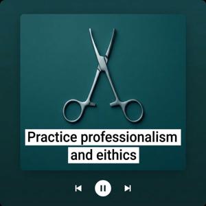 Practice professionalism and eithics