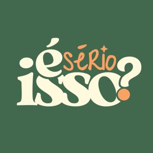 É Sério Isso?