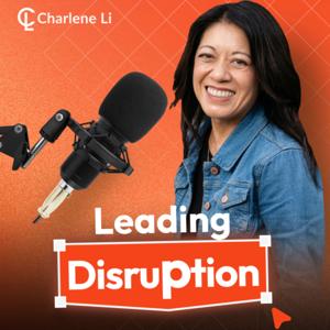 Leading Disruption with Charlene Li