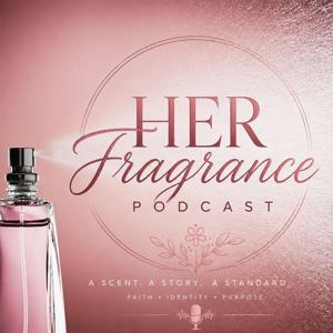 Her Fragrance Podcast