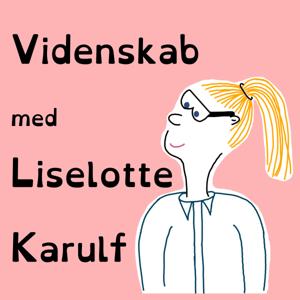 Videnskab med Liselotte Karulf