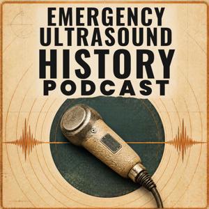 Emergency Ultrasound History Podcast
