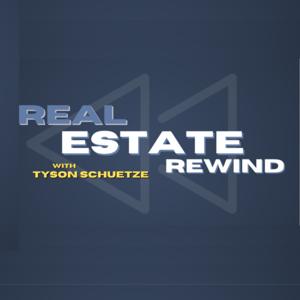 Real Estate Rewind with Tyson Schuetze