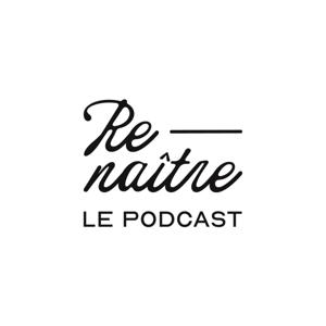 Re-naître, le podcast