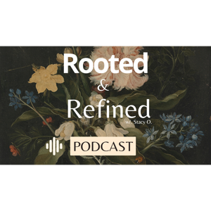 Rooted & Refined with Stacy O