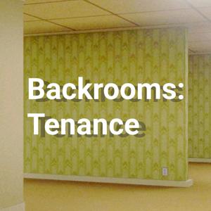 Backrooms: Tenance