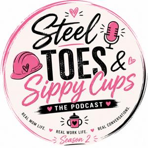 Steel Toes and Sippy Cups