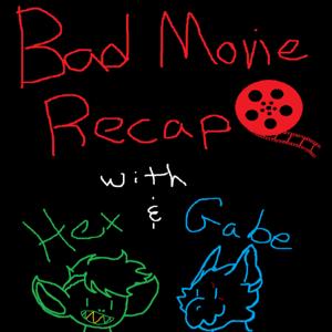 Bad Movie Recap
