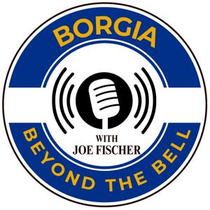 BORGIA: Beyond the Bell with Joe Fischer