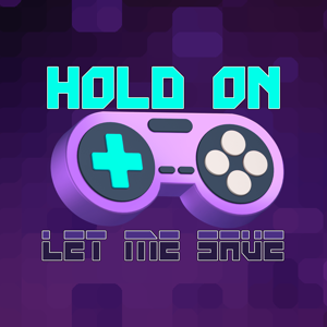 Hold On, Let Me Save | A Retro and Indie Game Podcast