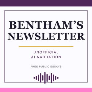 Bentham's Newsletter — Unofficial AI Narration