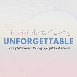 Invisible to Unforgettable
