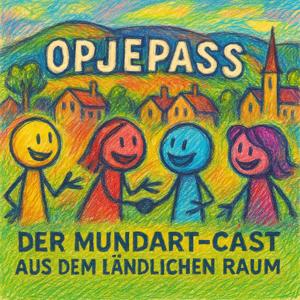 Opjepass — Der Mundart-Cast aus dem ländlichen Raum