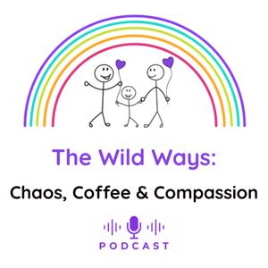 The Wild Ways: Coffee, Chaos, And Compassion