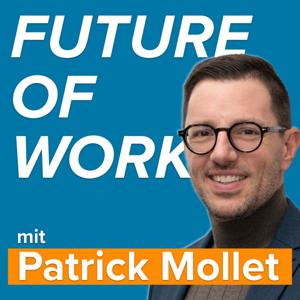 FUTURE OF WORK mit Patrick Mollet