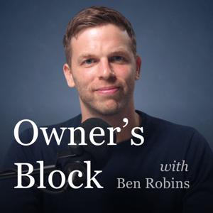 Owner's Block with Ben Robins