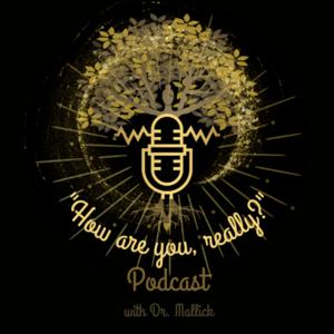 The "How are you, really?" Podcast