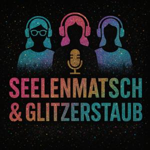 Seelenmatsch & Glitzerstaub