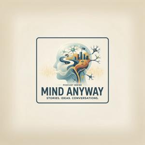 Mind Anyway - der Podcast