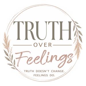 Truth Over Feelings Podcast