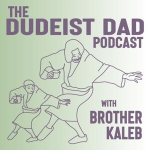 The Dudeist Dad Podcast