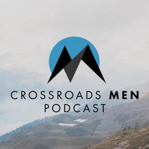 The Crossroads Men Podcast