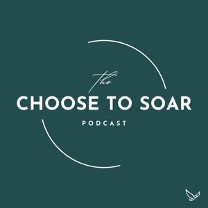 The Choose to Soar Podcast