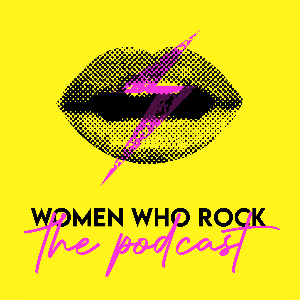 Women Who Rock: The Podcast