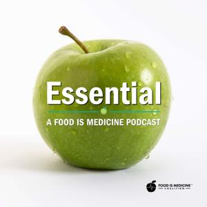 Essential: A Food is Medicine Podcast