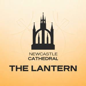 The Lantern: Conversations That Matter ┃ Hosted by Newcastle Cathedral