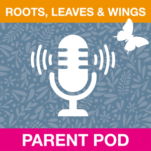 Roots, Leaves and Wings Parent POD