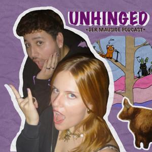 Unhinged - Der mausige Podcast