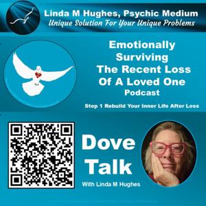 Dove Talk - Step 1 - Emotionally Surviving Recent Loss Of A Loved One