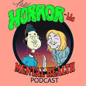 The Horror-ble Mental Health Podcast