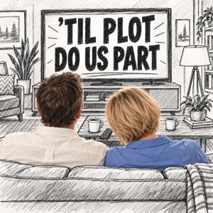 'Til Plot Do Us Part