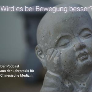 Wird es bei Bewegung besser? - Der Podcast aus der Lehrpraxis für Chinesische Medizin