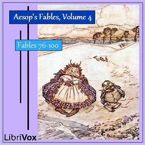 Aesop's Fables, Volume 04 (Fables 76-100) by Aesop (c. 620 BCE - 564)